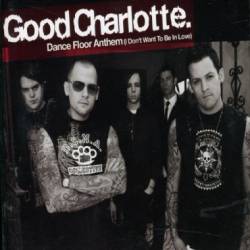 Good Charlotte : Dance Floor Anthem